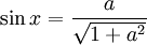  \sin x = \frac{a}{\sqrt{1+aˆ2}} 